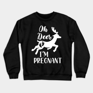 Oh Deer I'm Pregnant Gift, Christmas Pregnancy Announcement, Funny Pregnancy Announcement Crewneck Sweatshirt